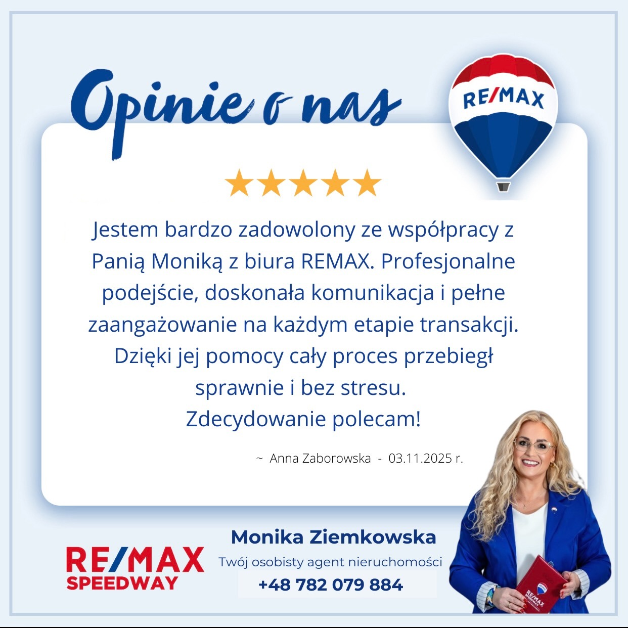 Opinia klienta o agencie nieruchomości Monika Ziemkowska z biura REMAX, zadowolenie ze współpracy, profesjonalizm, komunikacja, zaangażowanie, polecam.