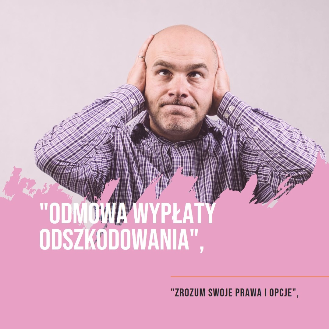 Mężczyzna w koszuli w kratę z rękami na uszach, z wyrazem zaniepokojenia na twarzy, nad napisem 'Odmowa wypłaty odszkodowania', 'Zrozum swoje prawa i opcje'.
