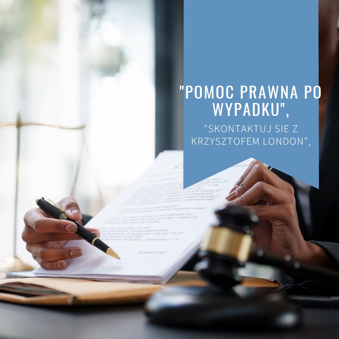 Osoba podpisuje dokument, obok waga sprawiedliwości i młotek sędziowski, w tle hasło 'Pomoc prawna po wypadku', 'Skontaktuj się z Krzysztofem London'