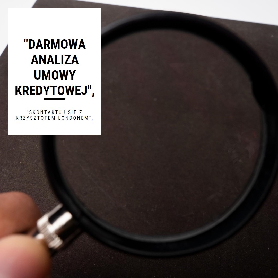 Lupa powiększająca informację o darmowej analizie umowy kredytowej z kontaktem do Krzysztofa Londona, leżąca na ciemnym tle.