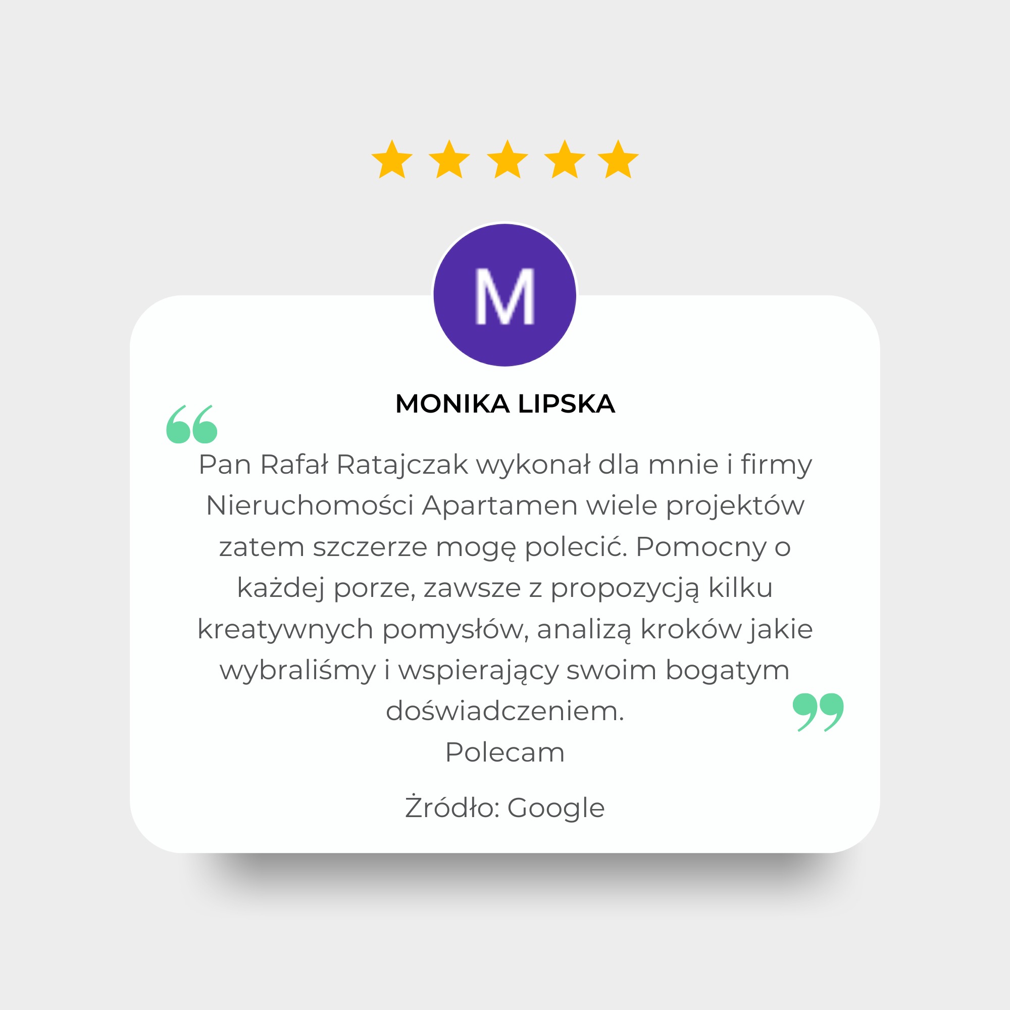 Referencja od Moniki Lipskiej z pięcioma złotymi gwiazdkami, zawierająca pozytywną opinię o Panu Rafale Ratajczaku i jego projektach dla firmy Nieruchomości Apartamen, pochodząca ze źródła Google.