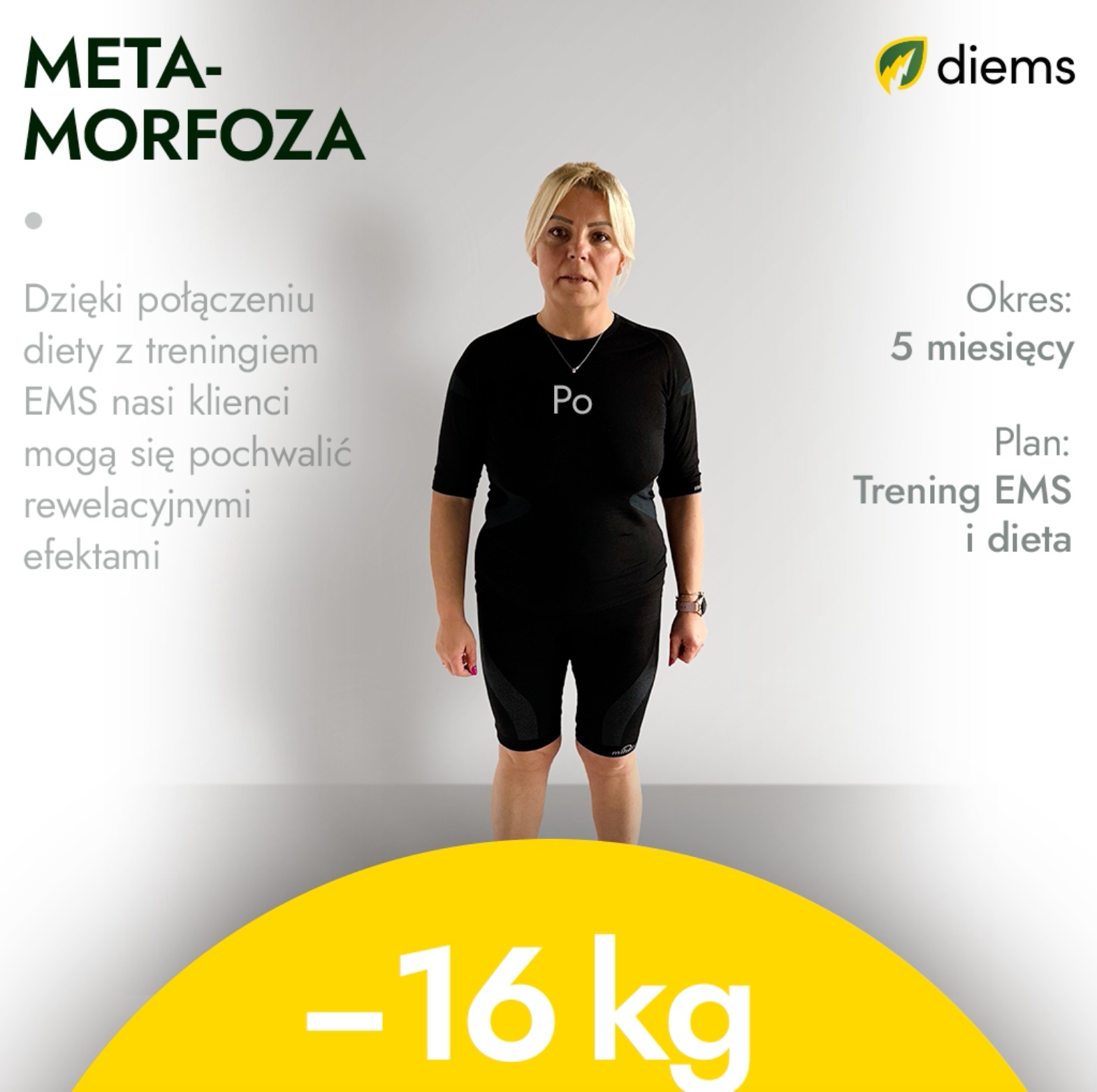 Kobieta w czarnym stroju sportowym prezentująca efekt metamorfozy po 5 miesiącach treningu EMS i diety, z widoczną utratą wagi -16kg. Logo firmy 'diems' w prawym górnym rogu.
