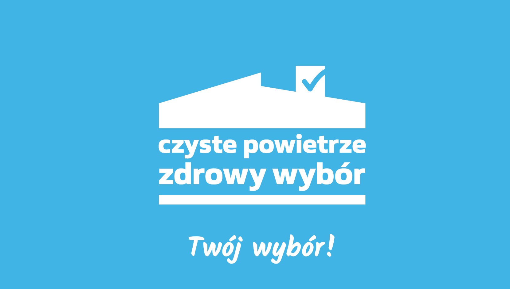 Grafika z białym konturem domu i kominem z symbolem zaznaczenia na błękitnym tle, z hasłem 'czyste powietrze zdrowy wybór' oraz 'Twój wybór!'