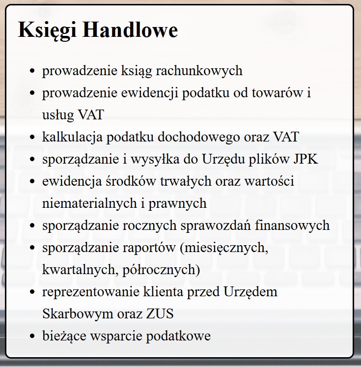 Wyliczenie usług z zakresu prowadzenia ksiąg handlowych, w tym ewidencja VAT, kalkulacja podatku dochodowego, sporządzanie i wysyłka JPK, ewidencja środków trwałych, roczne sprawozdania finansowe...