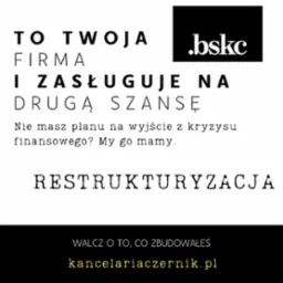 Grafika reklamowa z hasłem 'To Twoja firma i zasługuje na drugą szansę', promująca restrukturyzację i pomoc w wyjściu z kryzysu finansowego, z logo firmy .bskc i adresem strony kancelariaczernik.pl.