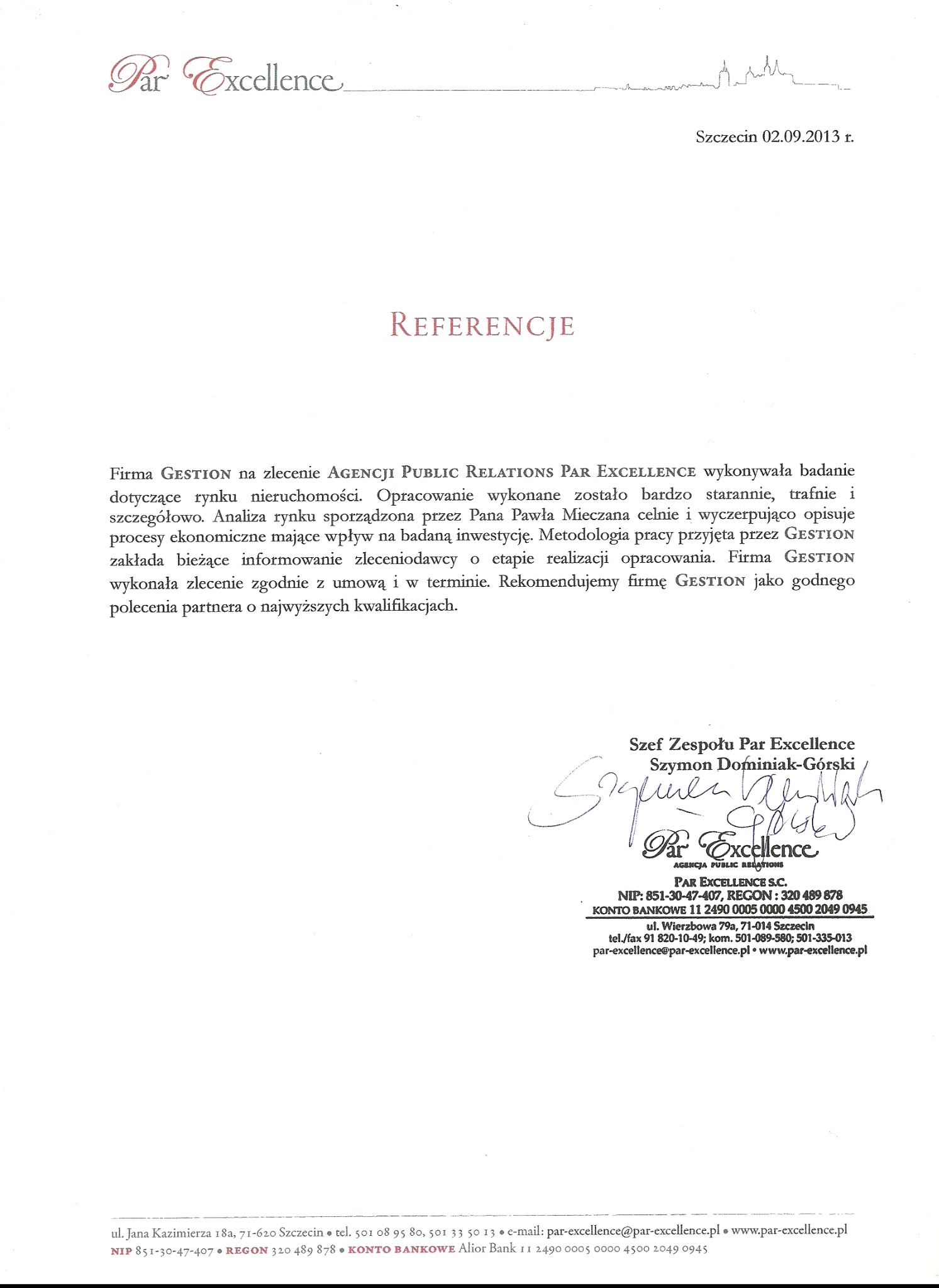 Skan referencji firmy Par Excellence Agencja Public Relations z datą 02.09.2013, podpisany przez Szefa Zespołu Szymona Dominiaka-Górskiego, potwierdzający wykonanie badania rynku nieruchomości...