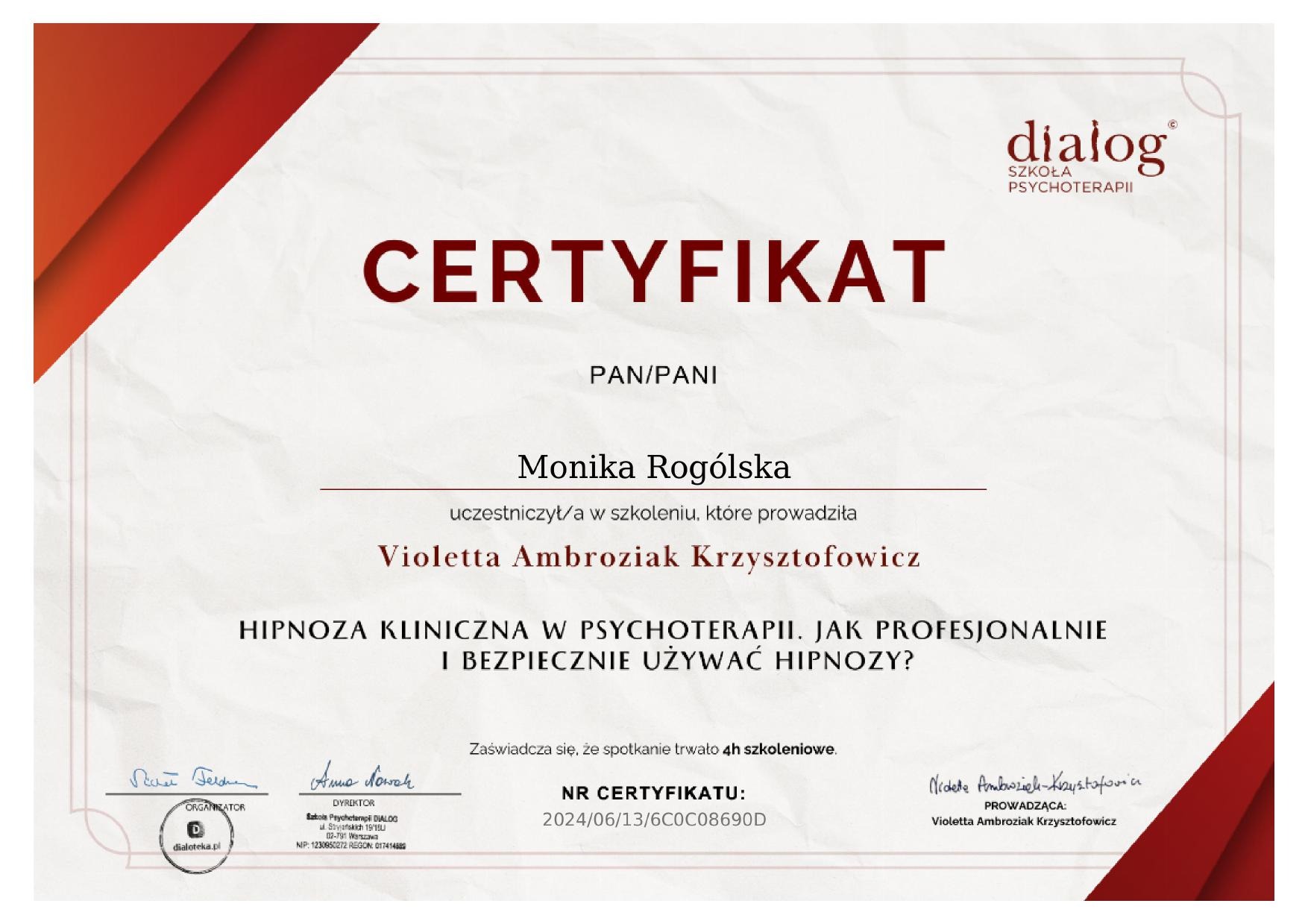 Certyfikat ukończenia szkolenia z hipnozy klinicznej w psychoterapii dla Moniki Rogólskiej, wydany przez Szkołę Psychoterapii Dialog, z podpisami organizatora i prowadzącej Violetty Ambroziak...