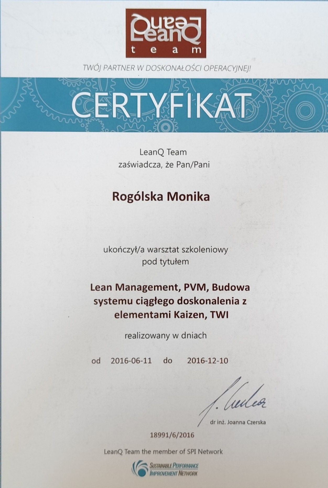 Certyfikat ukończenia warsztatu szkoleniowego Lean Management, PVM, Budowa systemu ciągłego doskonalenia z elementami Kaizen, TWI dla Rogólskiej Moniki, wydany przez LeanQ Team, działający...