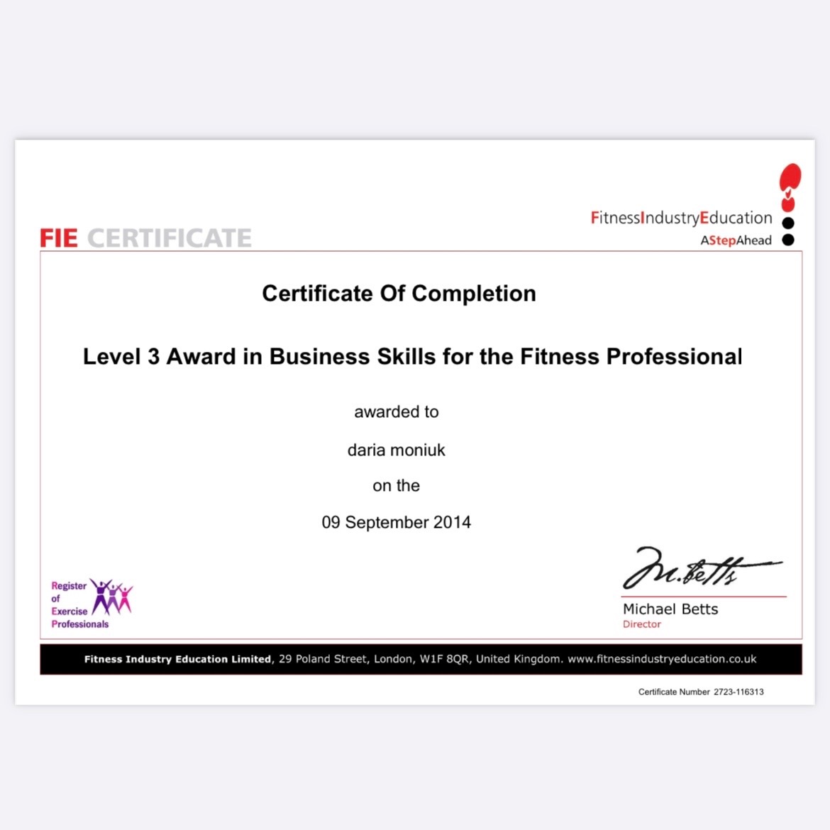 Certyfikat ukończenia kursu 'Level 3 Award in Business Skills for the Fitness Professional' wystawiony przez Fitness Industry Education dla Darii Moniuk, datowany na 09 września 2014, z podpisem...