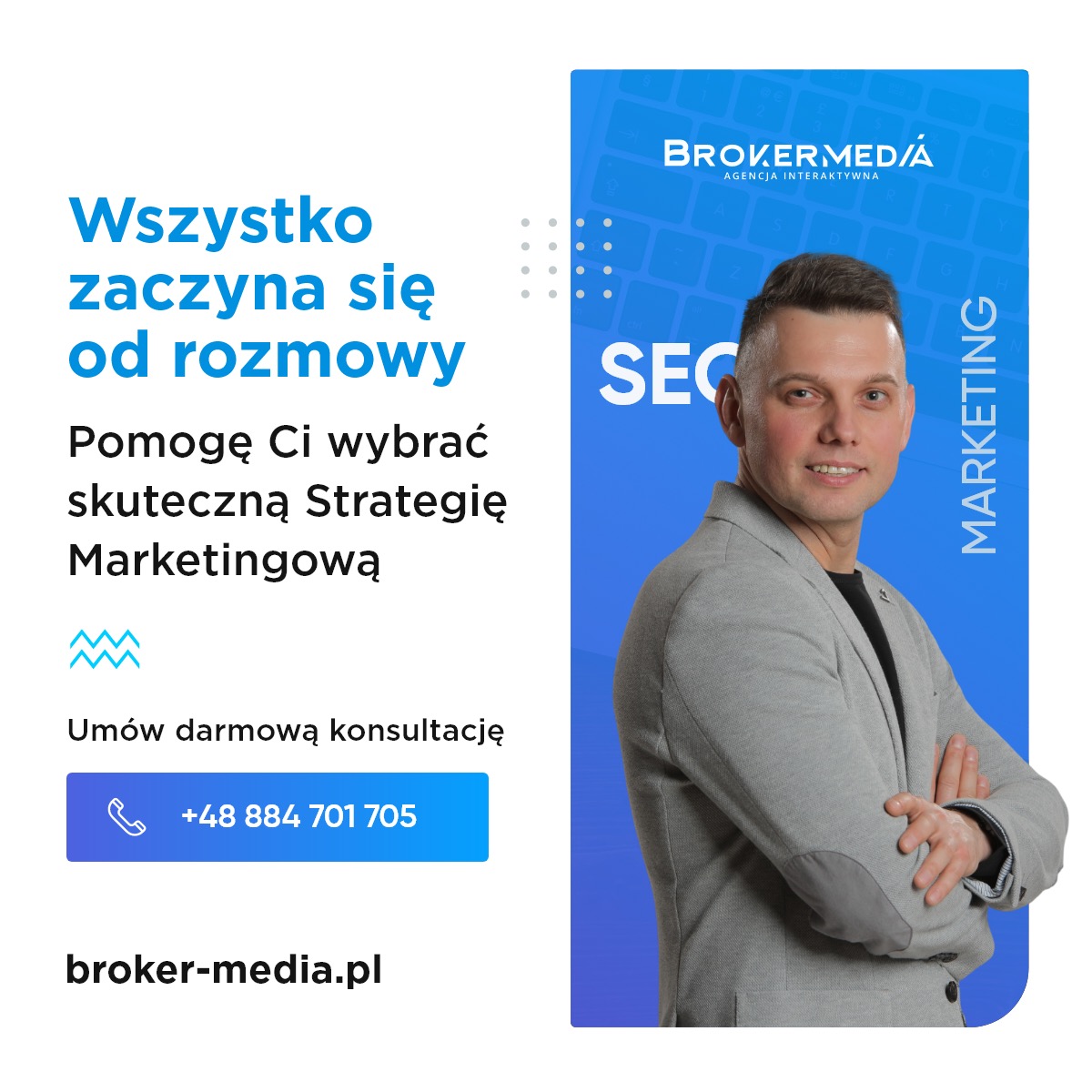 Mężczyzna w szarej marynarce prezentuje ofertę agencji interaktywnej Broker Media, specjalizującej się w marketingu i SEO, z hasłem 'Wszystko zaczyna się od rozmowy' i zaproszeniem na darmową...