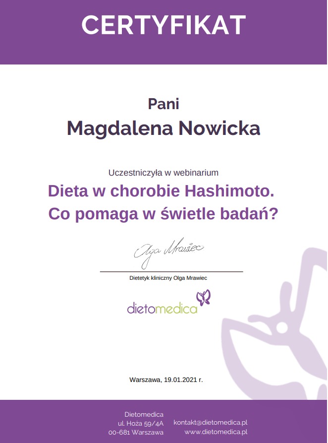 Certyfikat uczestnictwa w webinarze 'Dieta w chorobie Hashimoto' dla Magdaleny Nowickiej, wystawiony przez dietetyk klinicznego Olgę Mrawiec z Dietomedica, Warszawa, 19.01.2021.