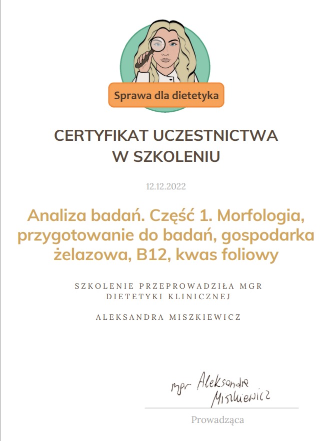 Skan certyfikatu uczestnictwa w szkoleniu z zakresu analizy badań, morfologii, przygotowania do badań, gospodarki żelazowej, B12 i kwasu foliowego, przeprowadzonego przez mgr dietetyki klinicznej...
