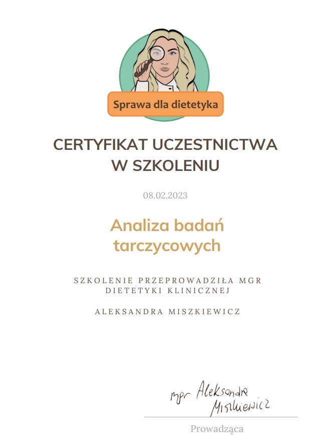 Certyfikat uczestnictwa w szkoleniu z analizy badań tarczycowych, wystawiony przez mgr dietetyki klinicznej Aleksandrę Miszkiewicz, opatrzony datą 08.02.2023 i podpisem prowadzącej.