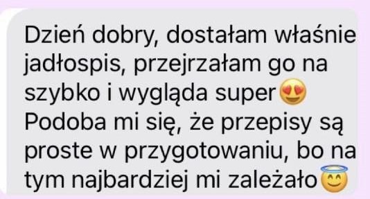 Zrzut ekranu wiadomości tekstowej z pozytywną opinią o otrzymanym jadłospisie, podkreślającą prostotę przepisów.