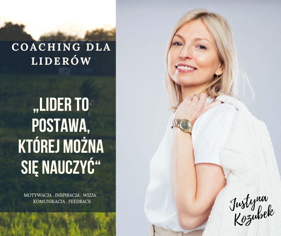 Portret uśmiechniętej blondynki w białej bluzce z marynarką na ramieniu, złoty zegarek na ręce, obok grafika z hasłem 'Coaching dla liderów' i podpisem 'Justyna Kozubek'.