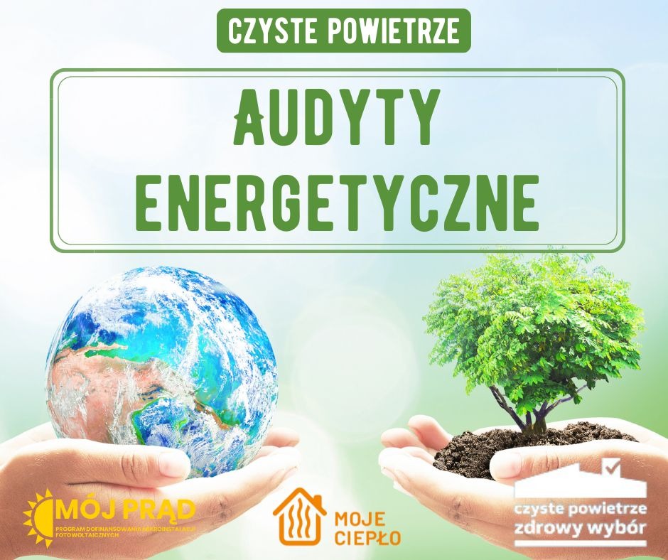 Grafika promująca audyty energetyczne z motywem Ziemi i drzewa w dłoniach, logo programów 'Mój Prąd' i 'Moje Ciepło' oraz hasłem 'Czyste Powietrze'.