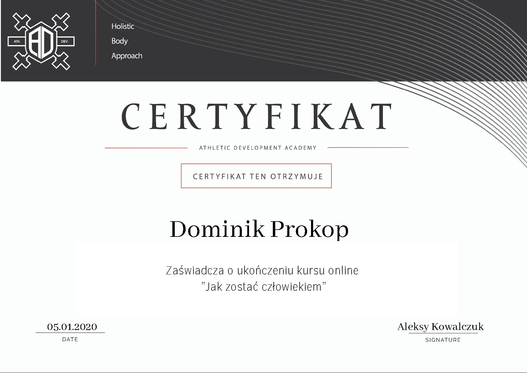 Certyfikat Athletic Development Academy dla Dominika Prokopa za ukończenie kursu online 'Jak zostać człowiekiem', podpisany przez Aleksy Kowalczuka, data 05.01.2020, z logo i motywem Holistic Body...
