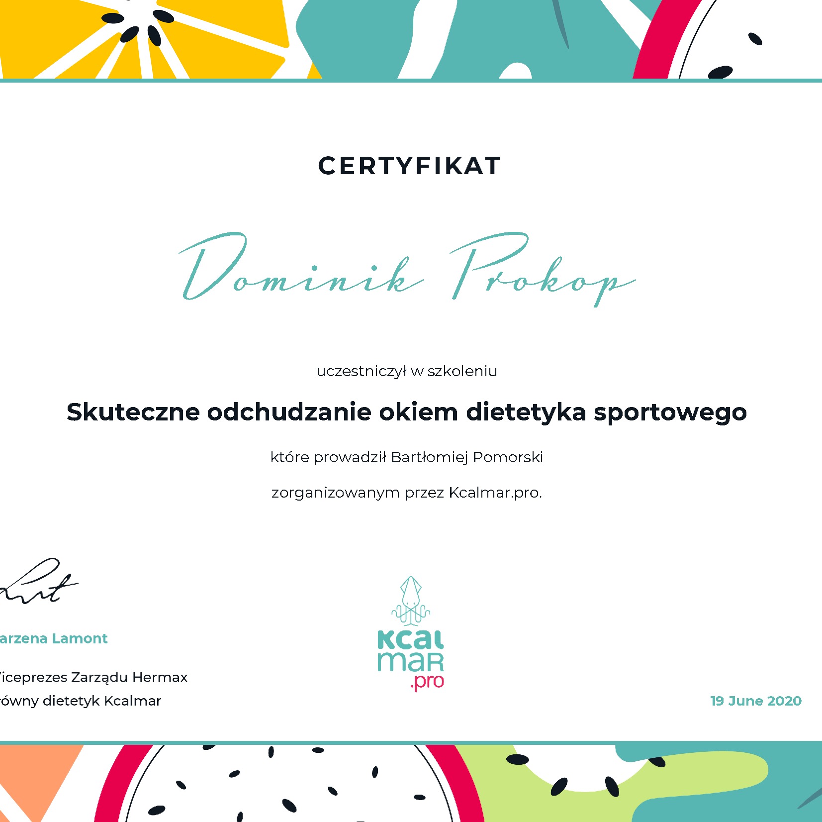 Certyfikat ukończenia szkolenia 'Skuteczne odchudzanie okiem dietetyka sportowego' dla Dominika Prokopa, zorganizowanego przez Kcalmar.pro, podpisany przez Marzenę Lamont, wiceprezes Zarządu Hermax.