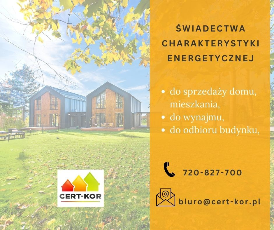Świadectwo energetyczne domu dwurodzinnego z ogrodem, informacja o sprzedaży, wynajmie i odbiorze budynku, kontakt telefoniczny i mailowy firmy Cert-Kor.