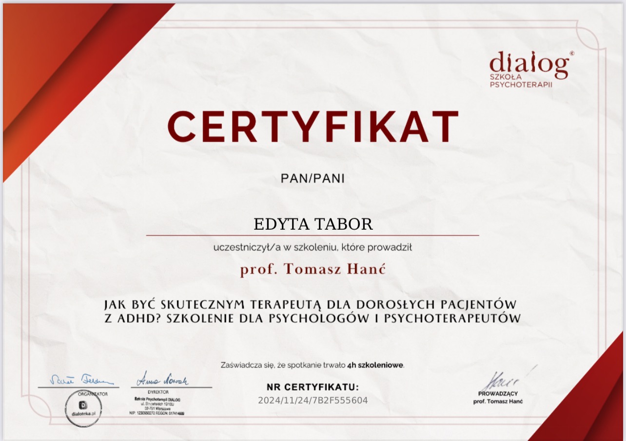 Certyfikat ukończenia szkolenia dla psychologów i psychoterapeutów 'Jak być skutecznym terapeutą dla dorosłych pacjentów z ADHD?', wydany przez Szkołę Psychoterapii Dialog dla Edyty Tabor...