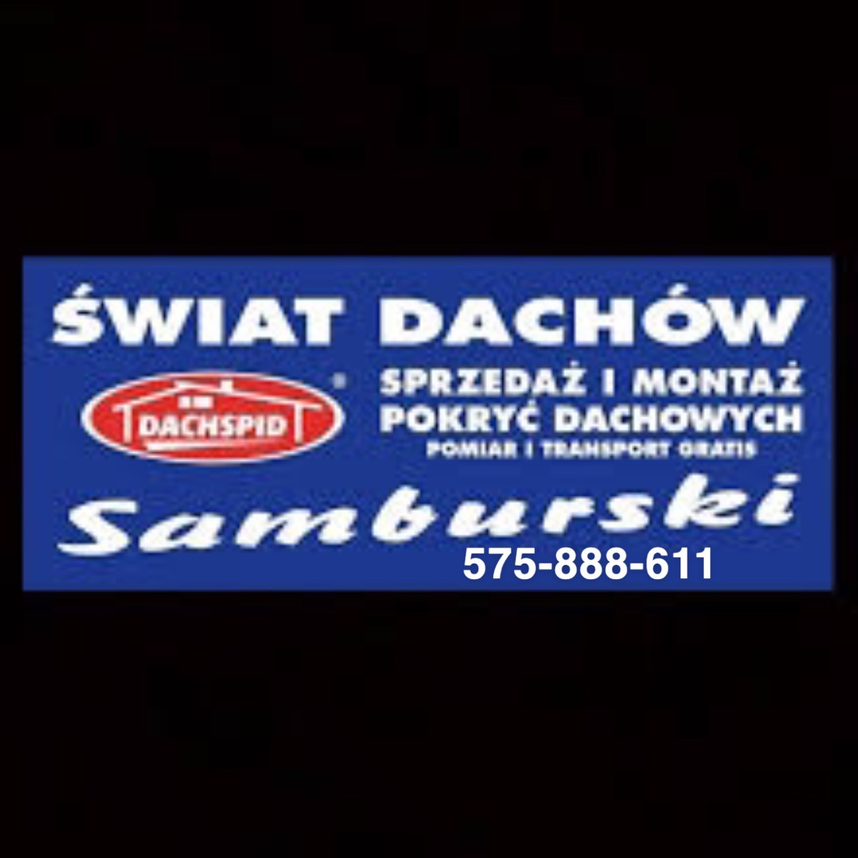Reklama firmy dekarskiej 'Świat Dachów Samburski' oferującej sprzedaż i montaż pokryć dachowych, z numerem telefonu 575-888-611 oraz informacją o darmowym pomiarze i transporcie.