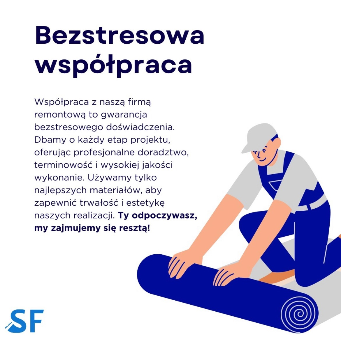 Grafika reklamowa firmy remontowej: mężczyzna w kombinezonie rozwijający niebieski dywan, tekst 'Bezstresowa współpraca', obietnica profesjonalnego doradztwa i wysokiej jakości wykonania, logo...