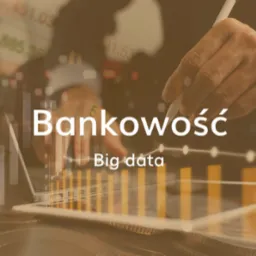 Nakładające się warstwy: dłoń z rysikiem nad laptopem, wykresy wzrostu i napis 'Bankowość Big data'.