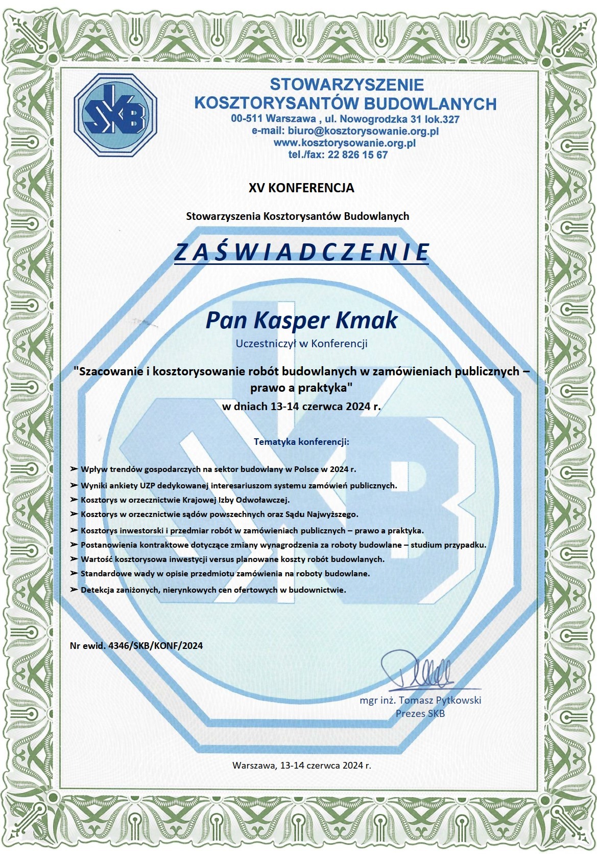 Skan zaświadczenia o uczestnictwie Pana Kaspera Kmaka w XV Konferencji Stowarzyszenia Kosztorysantów Budowlanych, dotyczącej szacowania i kosztorysowania robót budowlanych w zamówieniach...