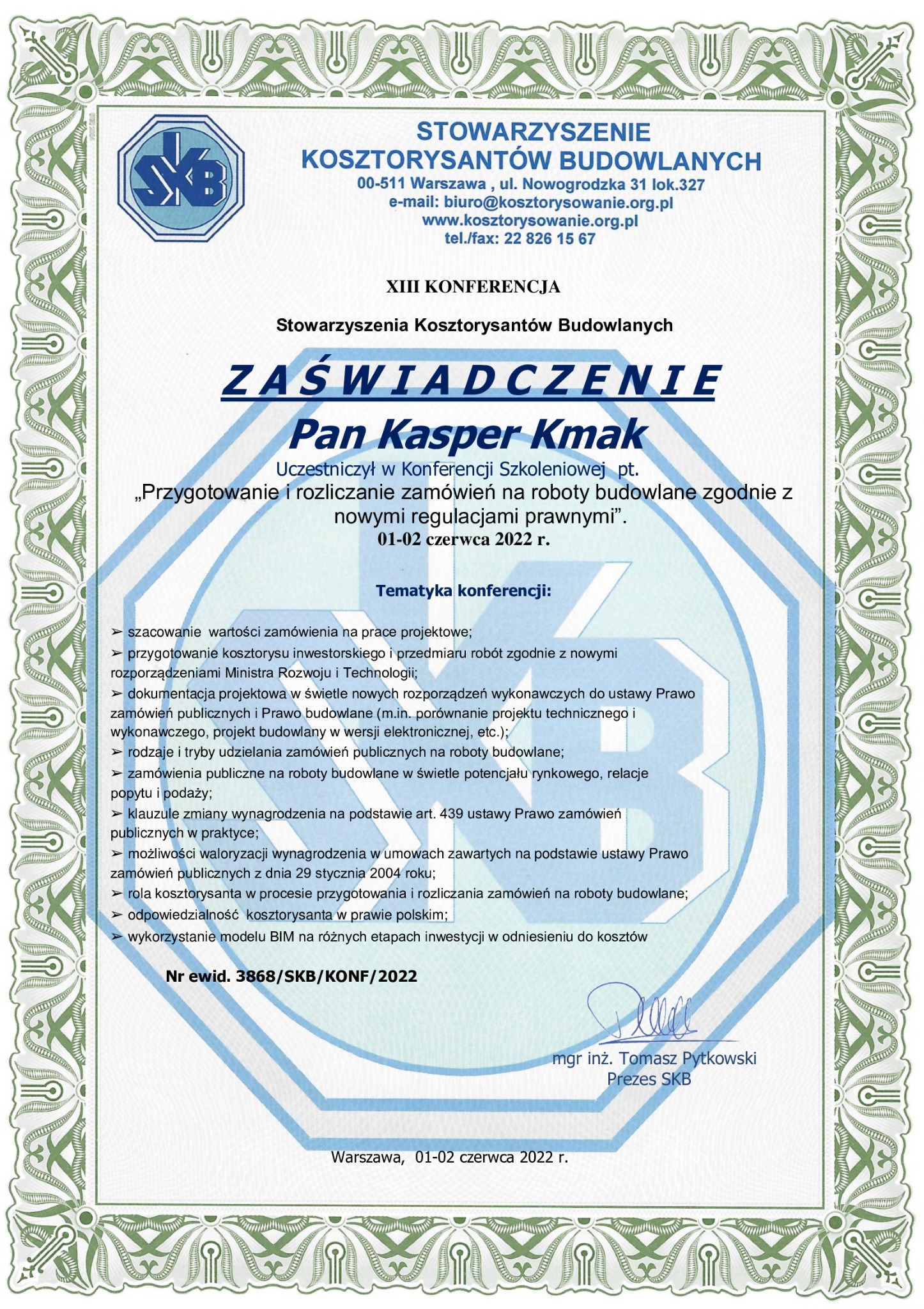 Skan zaświadczenia o uczestnictwie w XIII Konferencji Stowarzyszenia Kosztorysantów Budowlanych dla Pana Kaspera Kmaka, z wyszczególnioną tematyką konferencji dotyczącą zamówień publicznych...