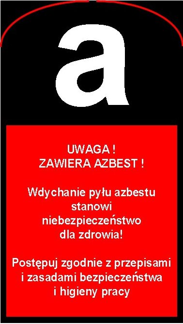 Ostrzeżenie: Zawiera azbest. Tablica informacyjna z napisem 'Uwaga! Zawiera azbest! Wdychanie pyłu azbestu stanowi niebezpieczeństwo dla zdrowia! Postępuj zgodnie z przepisami i zasadami...