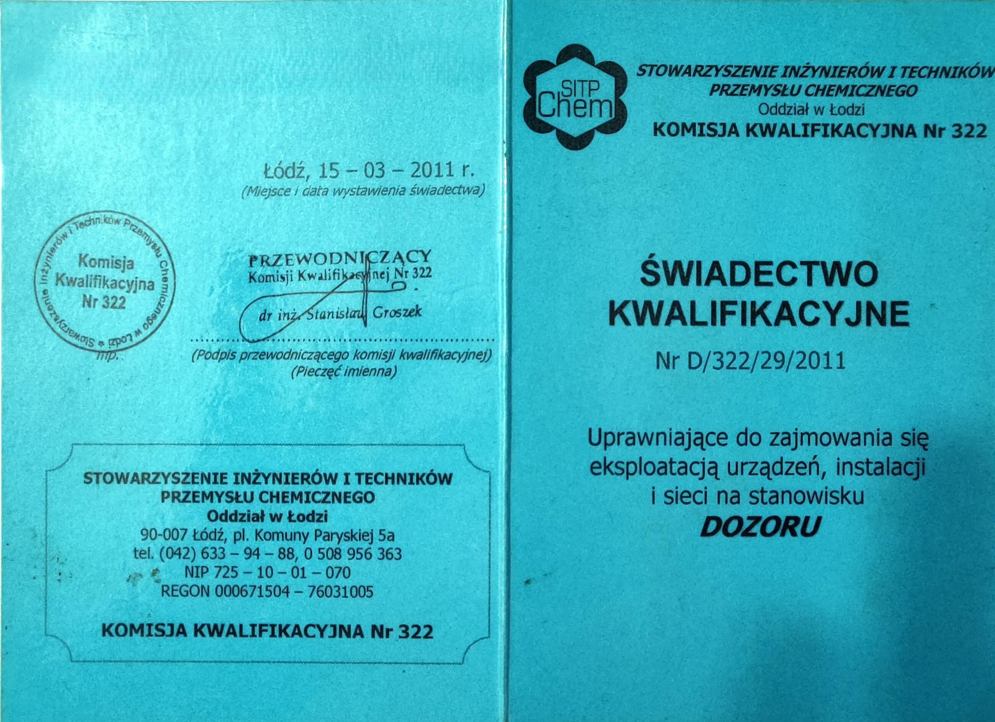 Skan świadectwa kwalifikacyjnego Stowarzyszenia Inżynierów i Techników Przemysłu Chemicznego z Łodzi, numer D/322/29/2011, uprawniającego do zajmowania się eksploatacją urządzeń, instalacji i sieci...