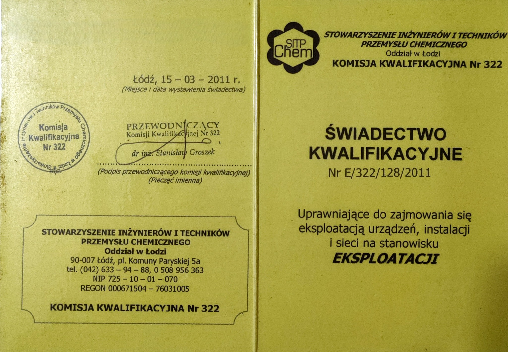 Skan świadectwa kwalifikacyjnego Stowarzyszenia Inżynierów i Techników Przemysłu Chemicznego, Oddział w Łodzi, z datą wystawienia 15.03.2011, uprawniającego do zajmowania się eksploatacją urządzeń,...