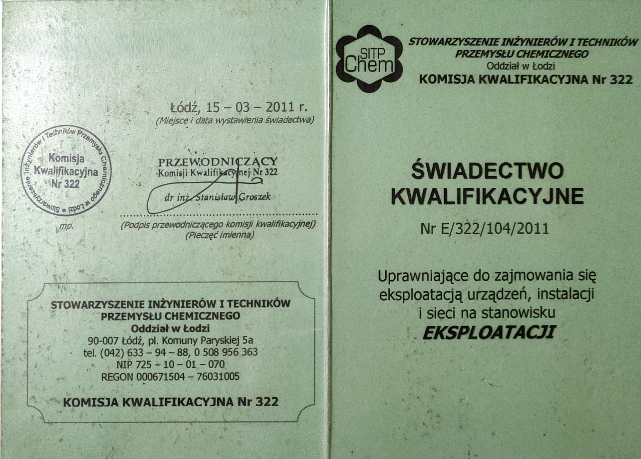 Skan świadectwa kwalifikacyjnego Stowarzyszenia Inżynierów i Techników Przemysłu Chemicznego, Oddział w Łodzi, z datą wystawienia 15-03-2011, uprawniającego do zajmowania się eksploatacją urządzeń,...