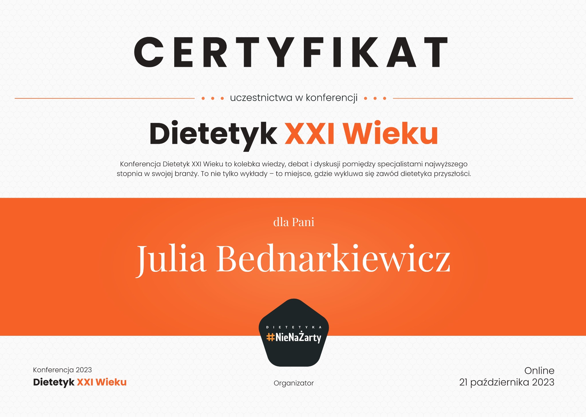 Certyfikat uczestnictwa w konferencji 'Dietetyk XXI Wieku' dla Julii Bednarkiewicz, z logo #NieNaŻarty.
