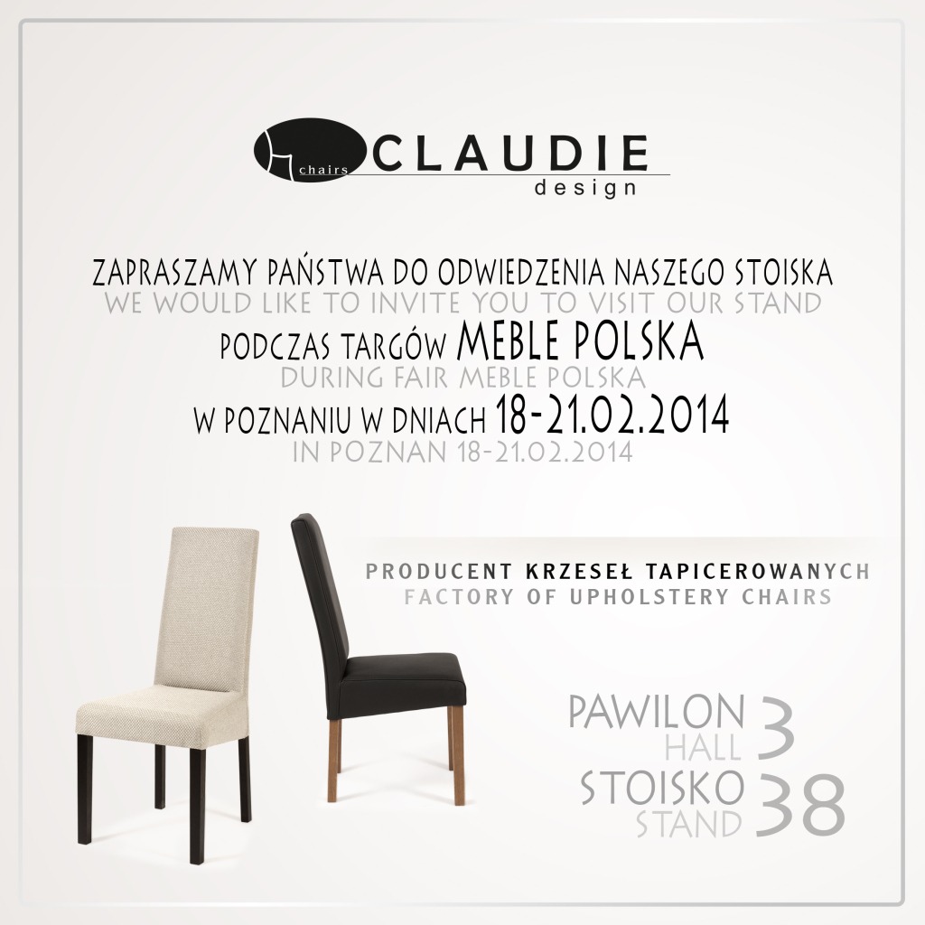 Zaproszenie na targi Meble Polska w Poznaniu w dniach 18-21.02.2014, prezentacja krzeseł tapicerowanych marki Claudie Design, stoisko 38 w pawilonie 3.