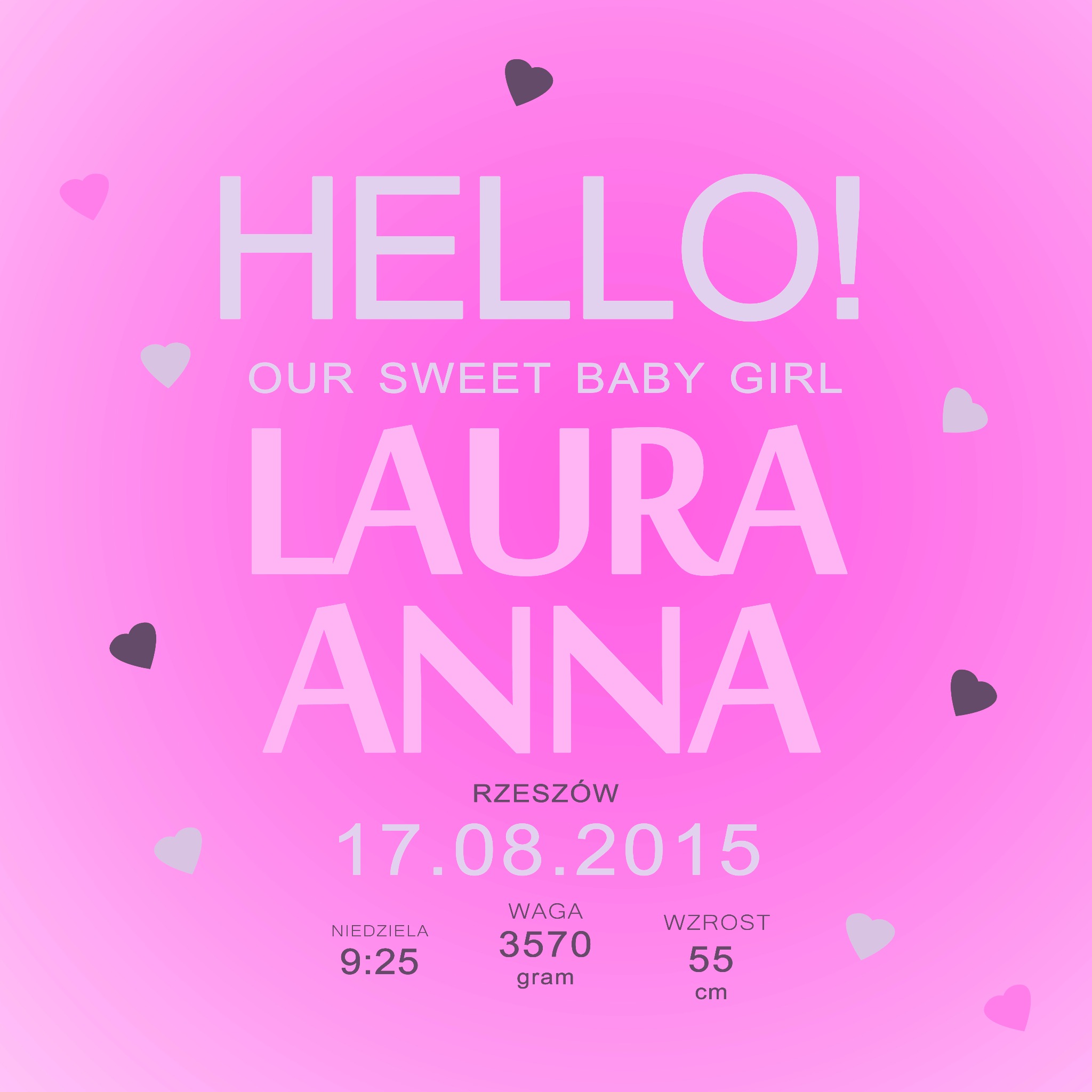 Różowe tło z białymi napisami informującymi o narodzinach dziewczynki Laury Anny, urodzonej w Rzeszowie 17.08.2015 o wadze 3570 gram i wzroście 55 cm, ozdobione serduszkami.