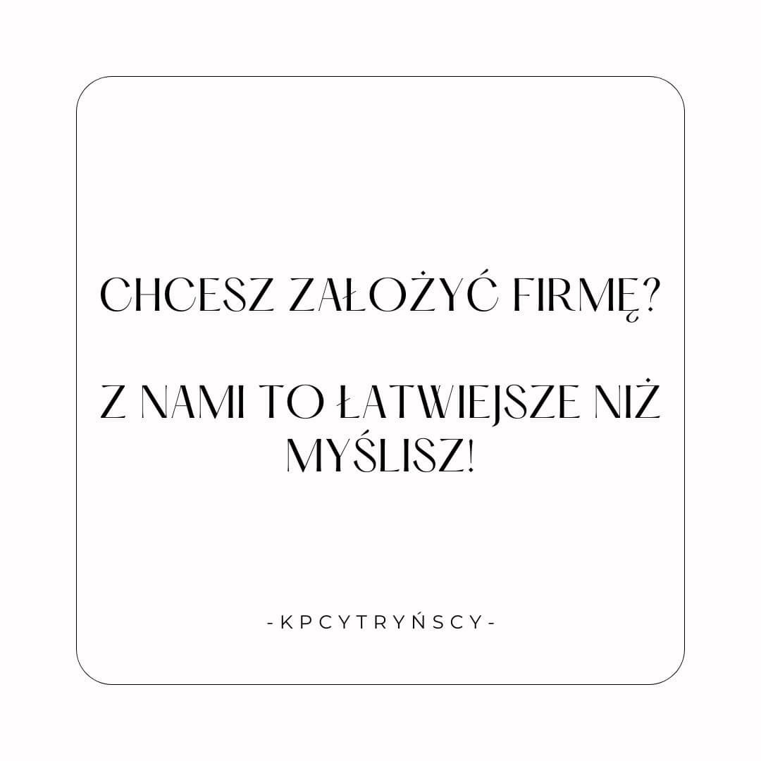 Minimalistyczny plakat z pytaniem: Chcesz założyć firmę? Z nami to łatwiejsze niż myślisz! oraz nazwą firmy - KPCYTRYŃSCY - na białym tle z zaokrąglonymi rogami.