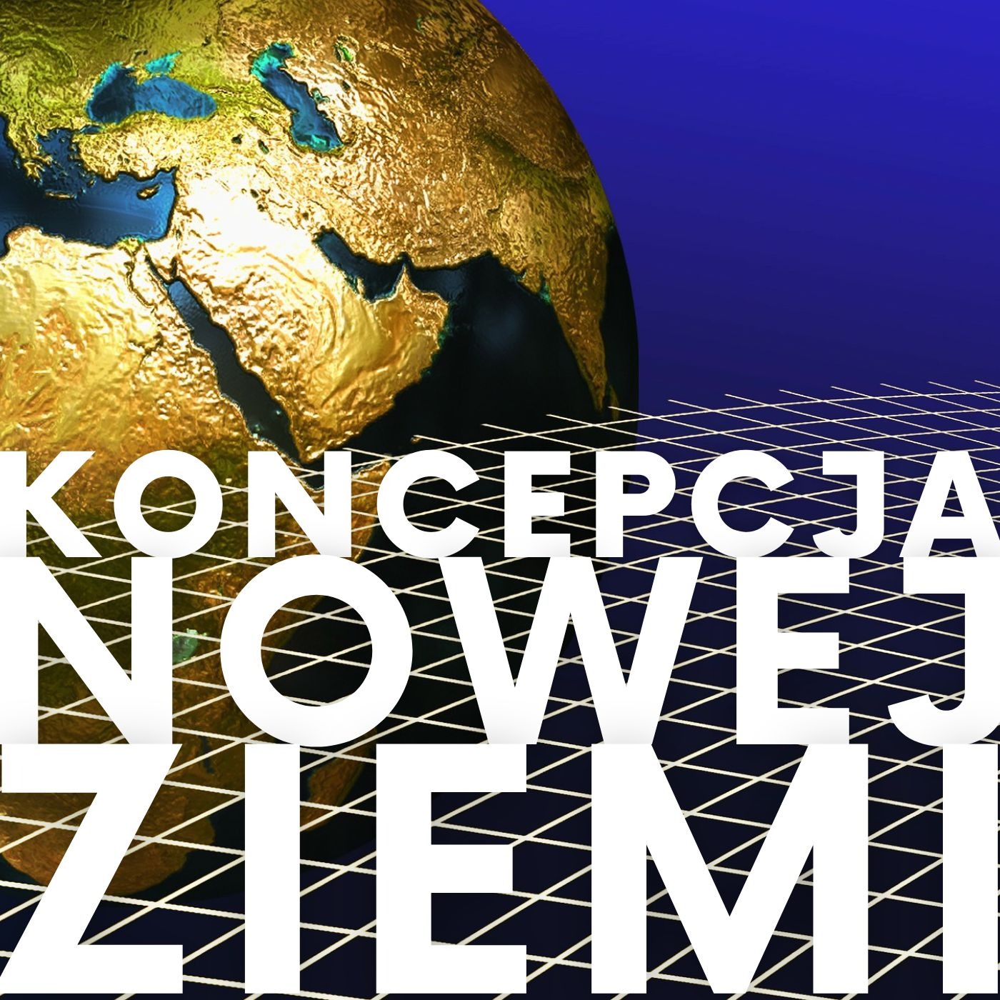 Grafika koncepcyjna przedstawiająca Ziemię z bliska, z nałożonym tekstem 'Koncepcja Nowej Ziemi' na tle siatki.