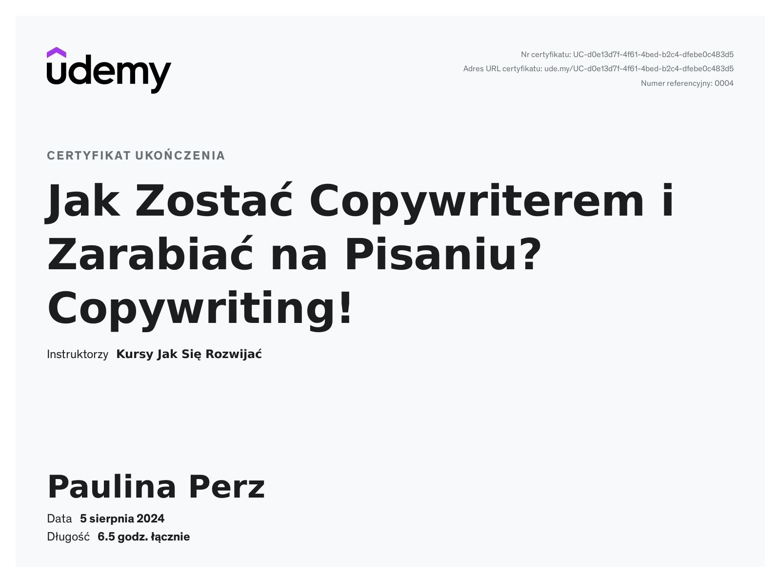Certyfikat ukończenia kursu online Udemy 'Jak Zostać Copywriterem i Zarabiać na Pisaniu? Copywriting!' wydany dla Pauliny Perz w Katowicach.