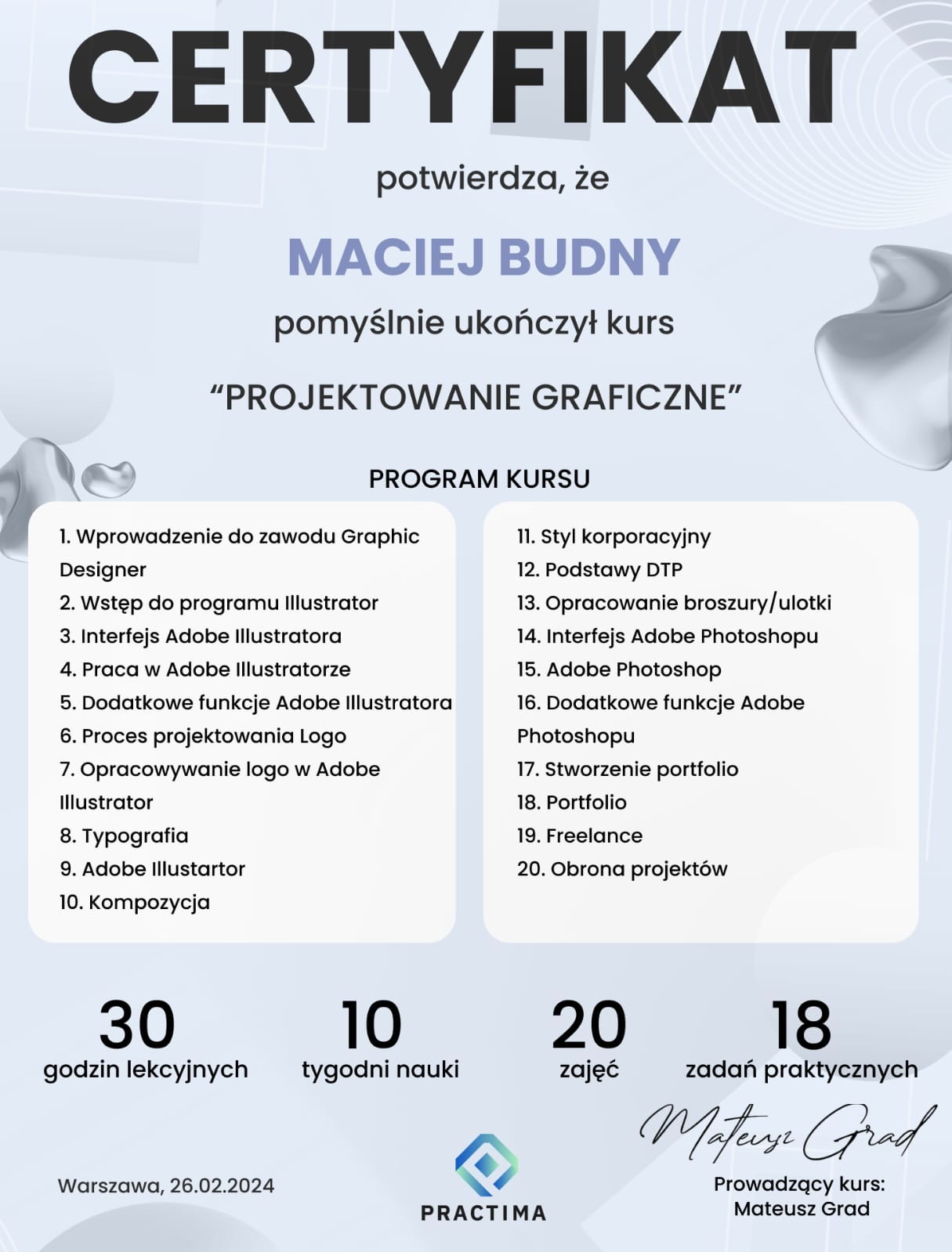 Certyfikat ukończenia kursu projektowania graficznego dla Macieja Budnego, z wyszczególnionym programem kursu obejmującym Adobe Illustrator i Photoshop, liczbą godzin lekcyjnych, tygodni nauki...