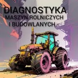 Stylizowana grafika przedstawiająca traktor na tle abstrakcyjnego, miejskiego krajobrazu. Na pierwszym planie duży napis 'DIAGNOSTYKA MASZYN ROLNICZYCH I BUDOWLANYCH'. Kolorystyka utrzymana...