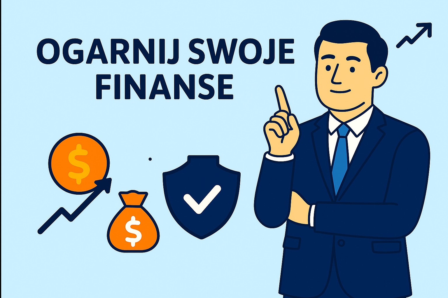 Ilustracja: Mężczyzna w garniturze wskazuje na napis 'Ogarnij swoje finanse'. Obok moneta i worek z symbolem dolara, tarcza ochronna i strzałka wzrostu.