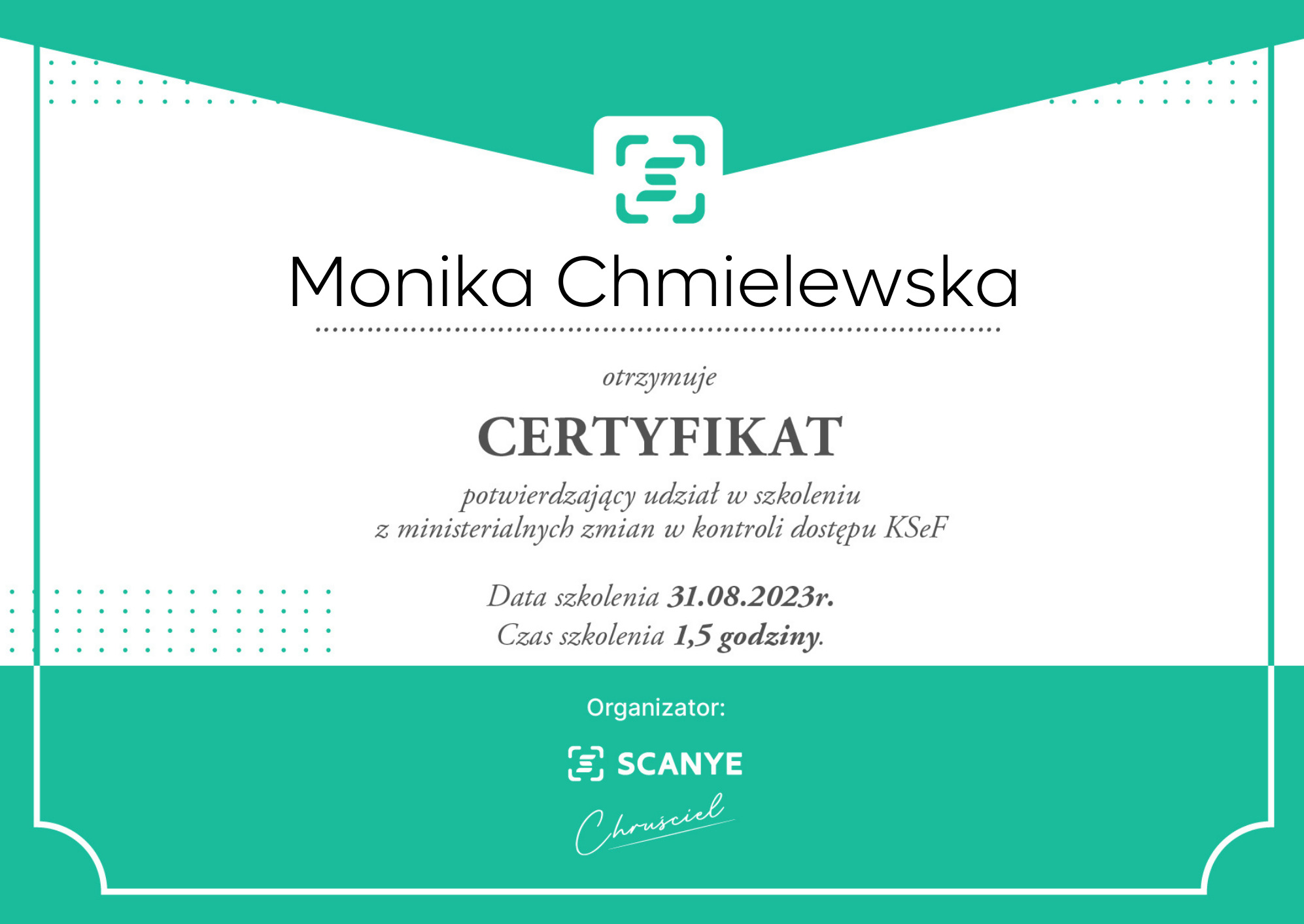 Certyfikat ukończenia szkolenia z zakresu ministerialnych zmian w kontroli dostępu KSeF dla Moniki Chmielewskiej, z datą 31.08.2023, wydany przez Scanye Chruściel, z zielonym obramowaniem.
