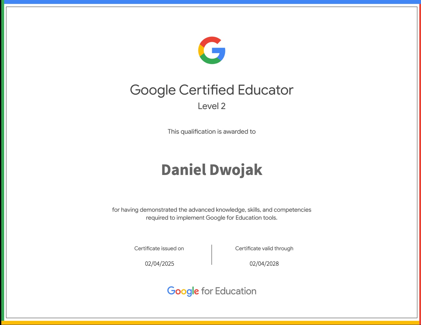 Certyfikat Google Certified Educator Level 2 dla Daniela Dwojaka, ważny do 02/04/2028, potwierdzający wiedzę i umiejętności w zakresie narzędzi Google for Education.