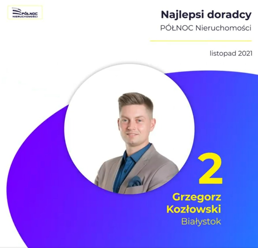 Grzegorz Kozłowski, doradca Północ Nieruchomości w Białymstoku, listopad 2021, drugi najlepszy doradca.