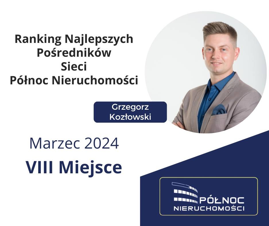 Grzegorz Kozłowski, agent nieruchomości Północ Nieruchomości, w rankingu najlepszych pośredników sieci, VIII miejsce w marcu 2024.