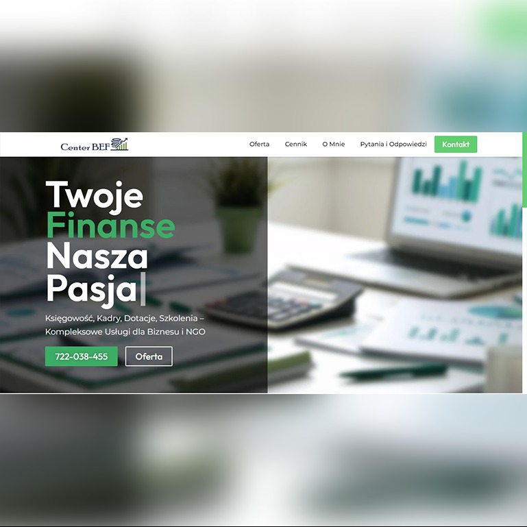 Górna część strony internetowej firmy Center BEF z hasłem 'Twoje Finanse Nasza Pasja', prezentująca usługi księgowe, kadrowe, dotacje i szkolenia dla biznesu i NGO, z widocznym numerem telefonu...