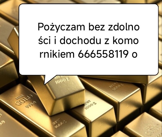 Błyszczące sztabki złota ułożone blisko siebie, z nakładką tekstową w dymku informującą o możliwości pożyczki bez zdolności kredytowej i dochodu, wraz z numerem telefonu kontaktowego.