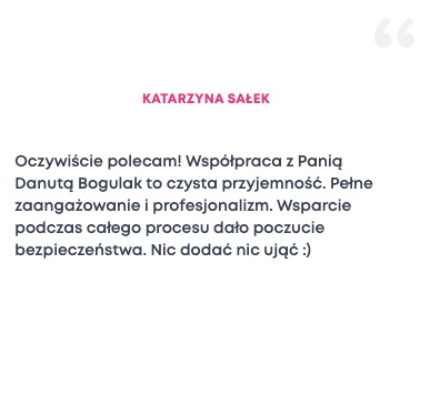 Referencja od Katarzyny Sałek: polecenie współpracy z Panią Danutą Bogulak, podkreślające przyjemność, zaangażowanie, profesjonalizm i poczucie bezpieczeństwa.