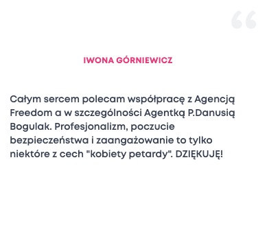 Referencje od Iwony Górniewicz polecające współpracę z Agencją Freedom i agentką P. Danusią Bogulak, podkreślające profesjonalizm i zaangażowanie.